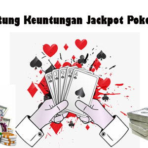 Cara Hitung Keuntungan Jackpot Poker Online
